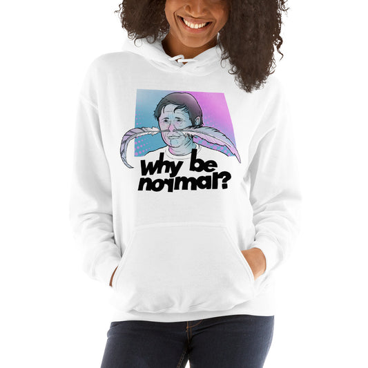 Why be normal? Hoodie